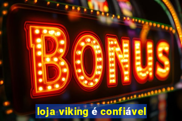 loja viking é confiável