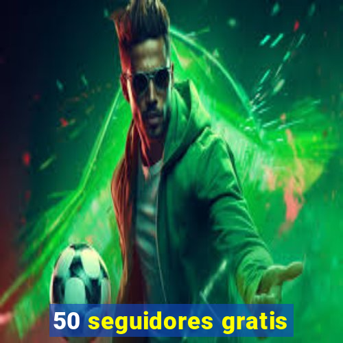 50 seguidores gratis