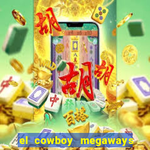 el cowboy megaways slot free play