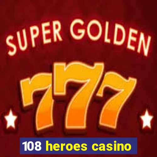 108 heroes casino