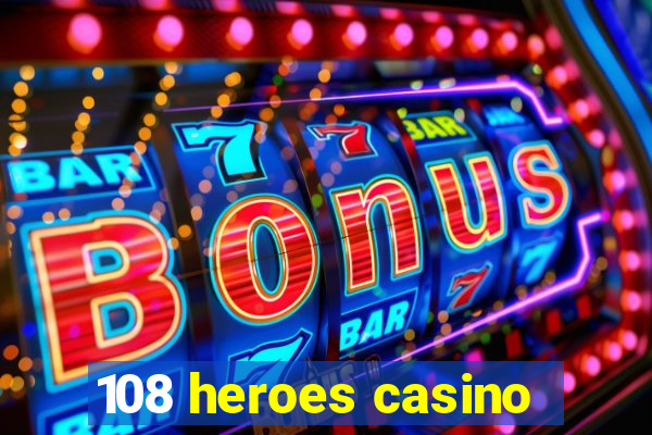 108 heroes casino