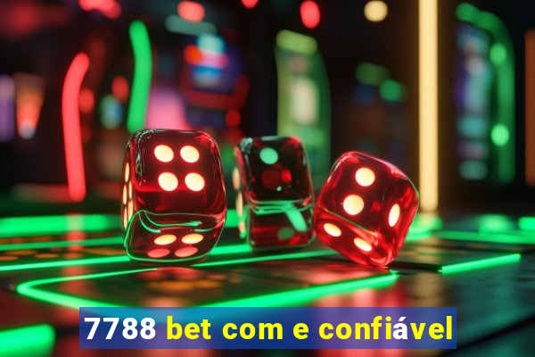 7788 bet com e confiável