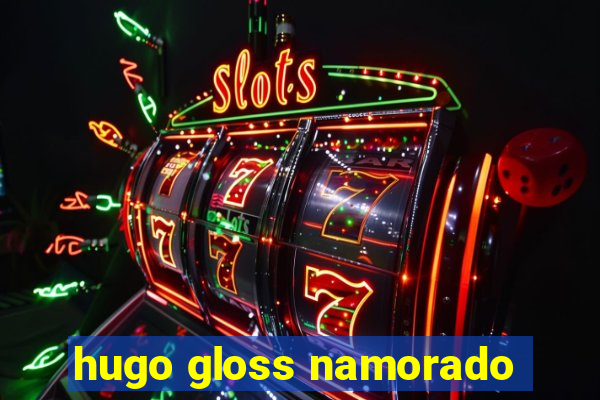 hugo gloss namorado