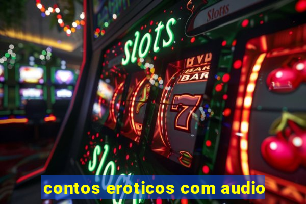 contos eroticos com audio