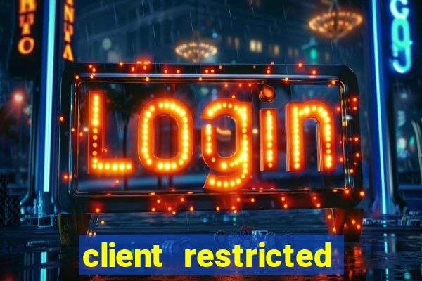 client restricted for action withdraw