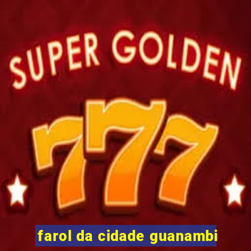 farol da cidade guanambi