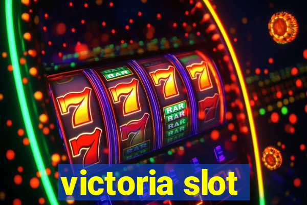 victoria slot