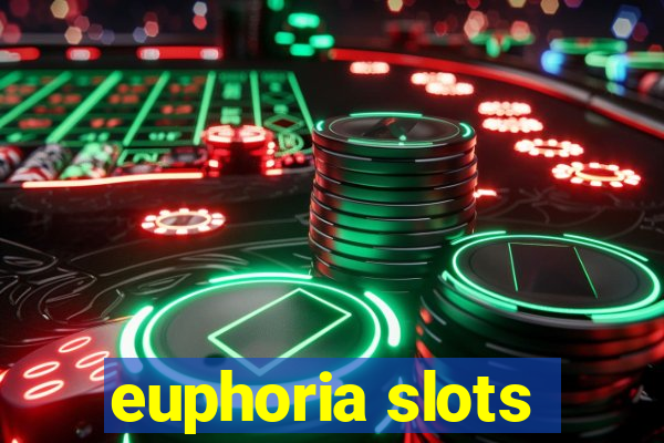 euphoria slots