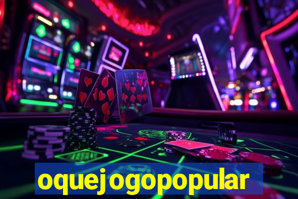 oquejogopopular