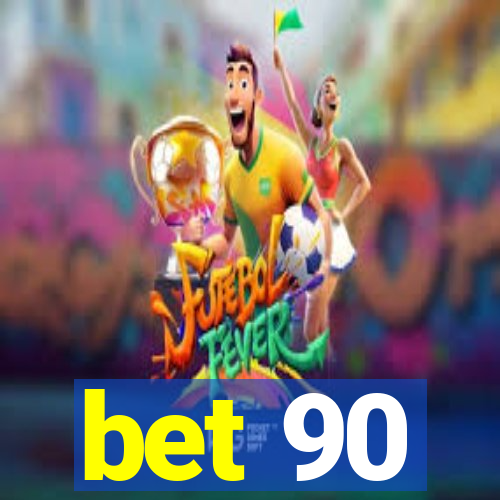 bet 90