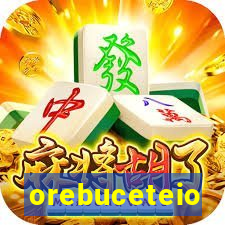 orebuceteio