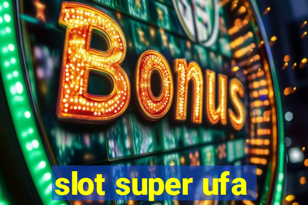 slot super ufa