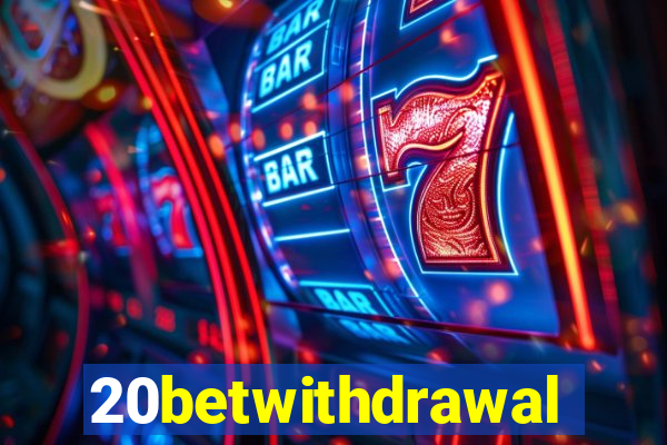 20betwithdrawal