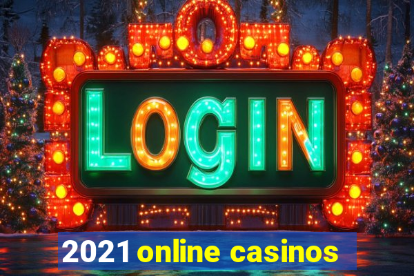 2021 online casinos