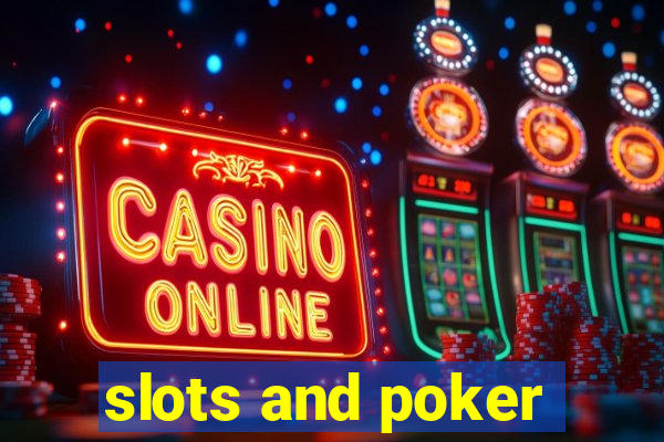 slots and poker