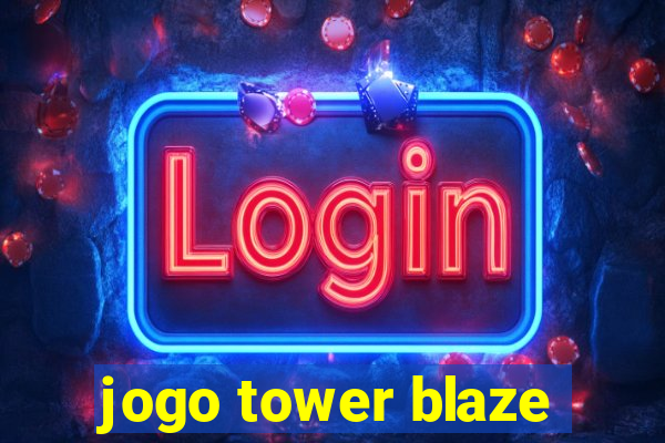 jogo tower blaze