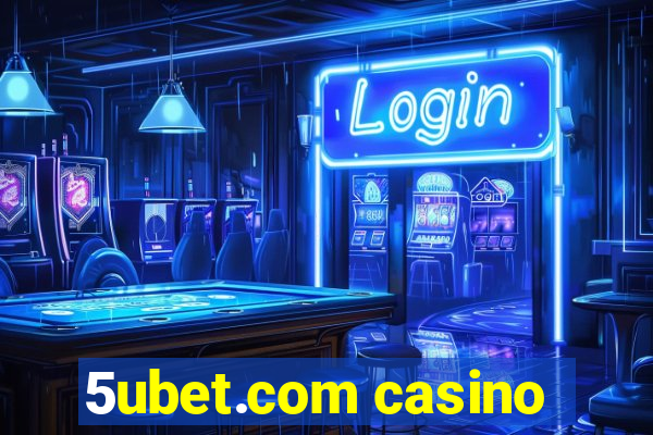 5ubet.com casino