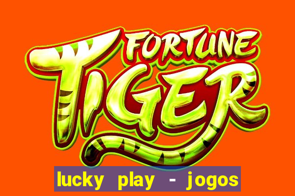 lucky play - jogos de slots