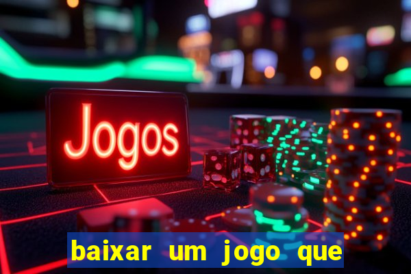 baixar um jogo que ganha dinheiro de verdade