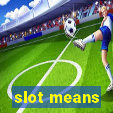 slot means