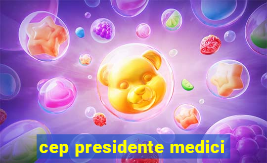 cep presidente medici