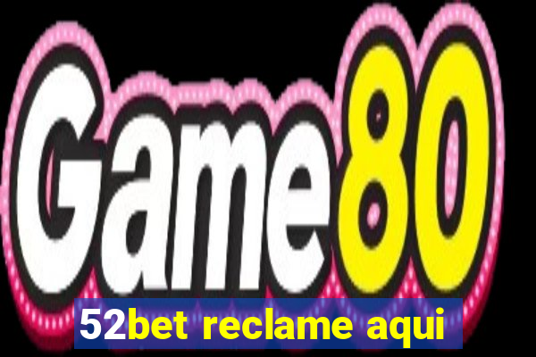 52bet reclame aqui