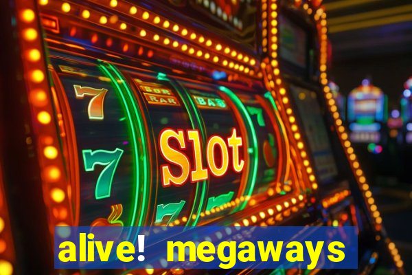 alive! megaways slot online