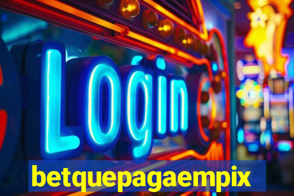 betquepagaempix