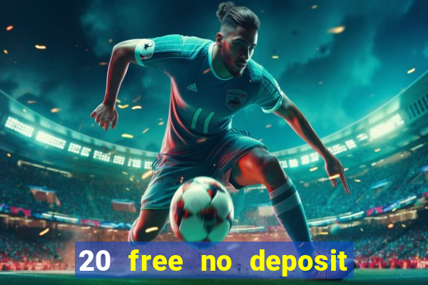 20 free no deposit casino uk