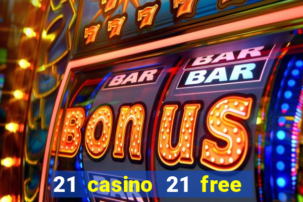 21 casino 21 free no deposit