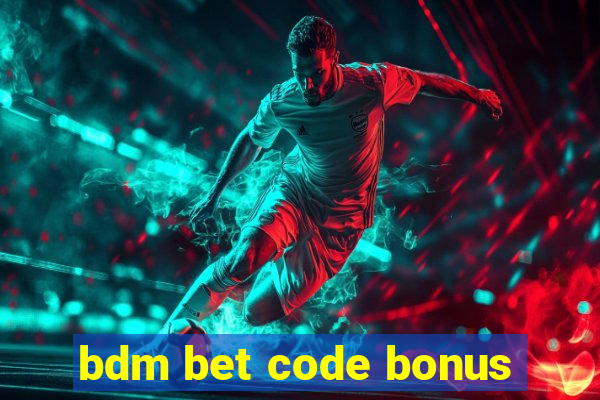 bdm bet code bonus