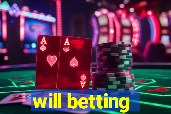 will betting