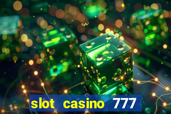 slot casino 777 paga mesmo