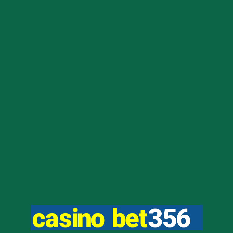 casino bet356