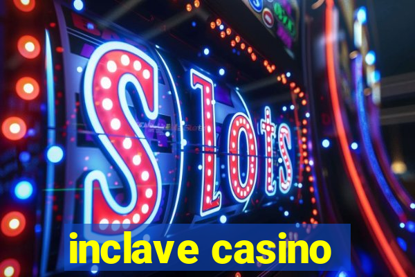 inclave casino