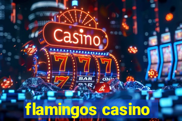 flamingos casino