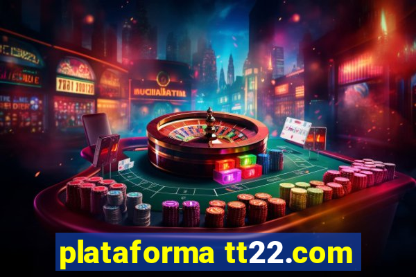 plataforma tt22.com