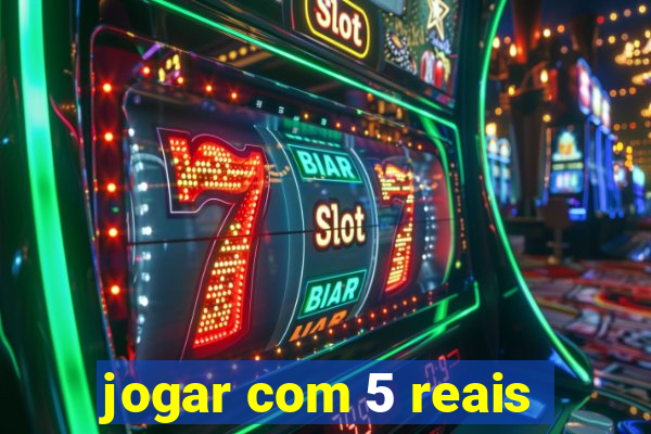 jogar com 5 reais