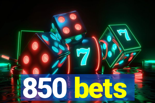 850 bets