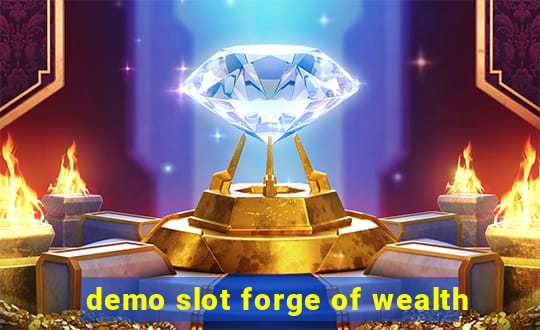 demo slot forge of wealth