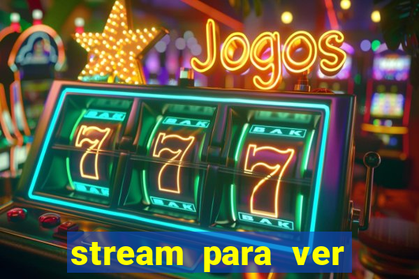 stream para ver jogos de futebol