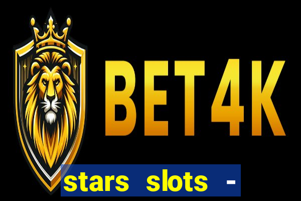 stars slots - casino games