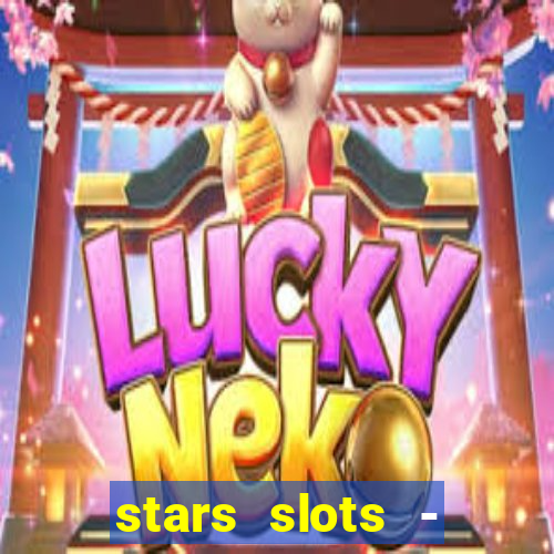 stars slots - casino games