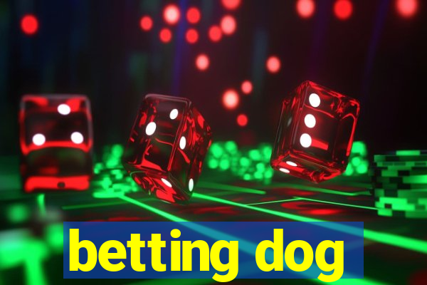 betting dog