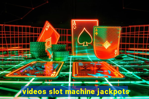 videos slot machine jackpots