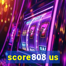 score808 us