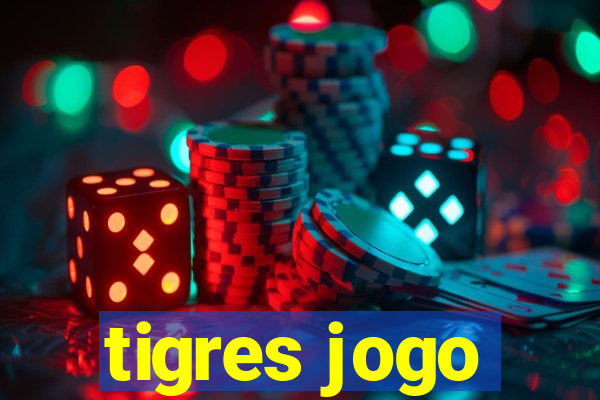 tigres jogo