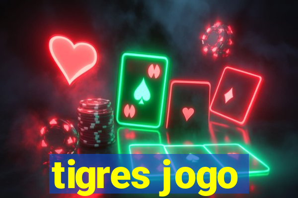 tigres jogo