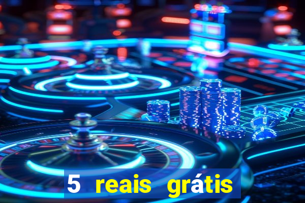 5 reais grátis para apostar slots