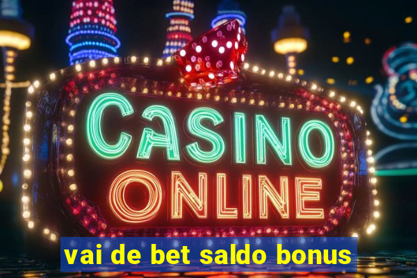 vai de bet saldo bonus